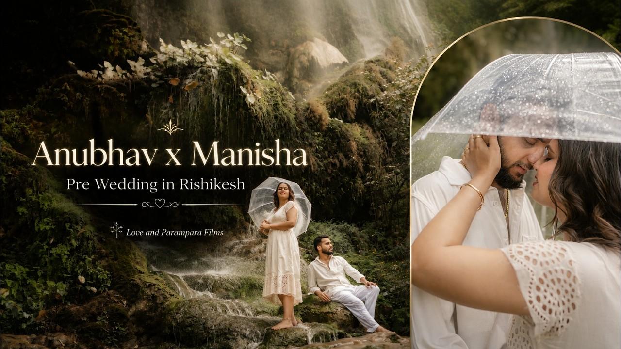 Anubhav x Manisha Pre-Wedding in Rishikesh | Waterfall Love Story